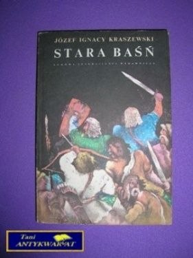 STARA BAŚŃ - J. I. Kraszewski STARA BAŚŃ - J. I. Kraszewski