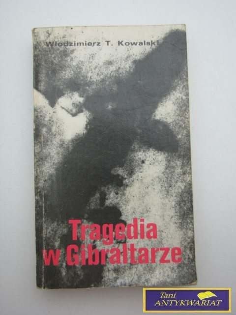 TRAGEDIA W GIBRALTARZE W.T.Kowalski