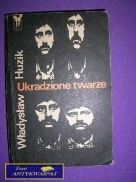 UKRADZIONE TWARZE - Władysław Huzik UKRADZIONE TWARZE - Władysław Huzik