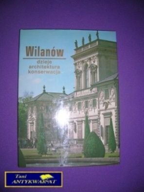 WILANÓW DZIEJE ARCHITEKTURA KONSERWACJA