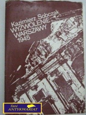WYZWOLENIE WARSZAWY 1945 Kazimierz Sobczak