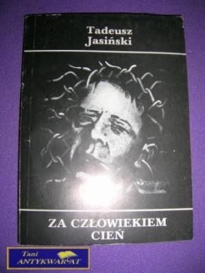 ZA CZŁOWIEKIEM CIEŃ-T.Jasiński