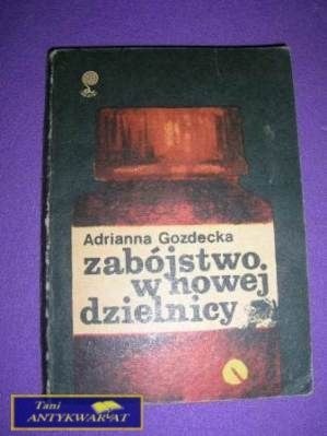 ZABÓJSTWO W NOWEJ DZIELNICY-A.Gozdecka ZABÓJSTWO W NOWEJ DZIELNICY-A.Gozdecka